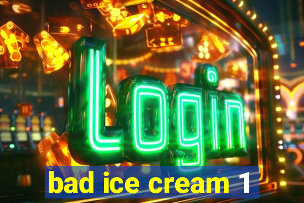 bad ice cream 1